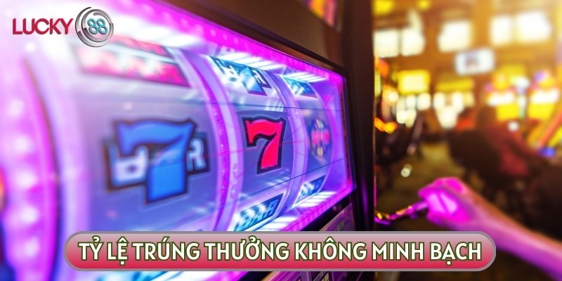 Game Nổ hũ lừa đảo sẽ không được công khai tỷ lệ trúng hay xác suất thắng