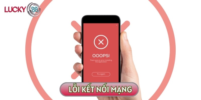 Lỗi kết nối mạng khi tải app là sự cố thường gặp ở nhiều người