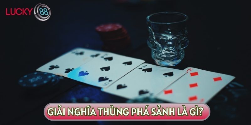 Giải nghĩa thùng phá sảnh là gì cho người mới tìm hiểu