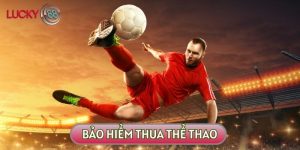 Bảo Hiểm Thua Thể Thao LUCKY88 - Gỡ Gạc Tiền Thưởng Siêu Dễ